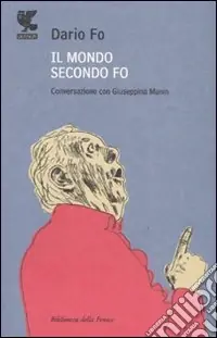 Economico Il mondo secondo Fo. Conversazione con Giuseppina Manin