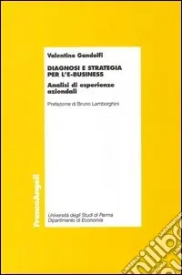 Diagnosi e strategia per l‘e-business. Analisi ed esperienze aziendali Offerta Speciale