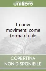 I nuovi movimenti come forma rituale Acquista Ora