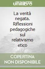 Occasione La verità negata. Riflessioni pedagogiche sul relativismo etico