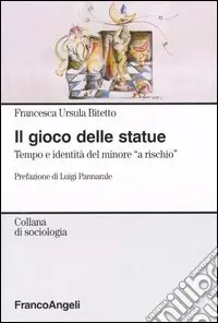 Il gioco delle statue. Tempo e identità del minore «a rischio» Ultime Pezzi