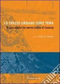Lo spazio urbano come tema. Il caso studio del centro di Cosenza Compra Online