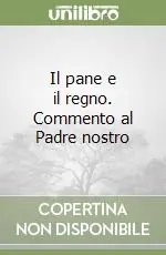 Bestseller Il pane e il regno. Commento al Padre nostro
