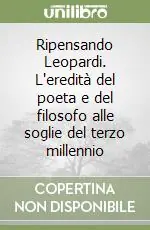 Ripensando Leopardi. L‘eredità del poeta e del filosofo alle soglie del terzo millennio Affare