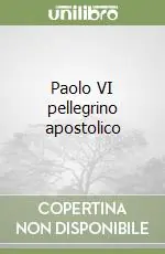 Paolo VI pellegrino apostolico Popolare