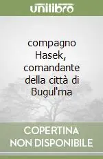 compagno Hasek, comandante della città di Bugul‘ma Compra Adesso