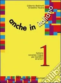 Offerta Lampo Anche in italiano. Schede di lingua italiana per i bambini stranieri. Per la Scuola elementare. Vol. 3