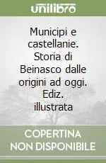 Municipi e castellanie. Storia di Beinasco dalle origini ad oggi. Ediz. illustrata Saldi
