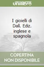 Scelto Dai Clienti I gioielli di Dalì. Ediz. inglese e spagnola
