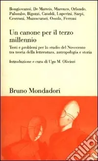 Professionale Un canone per il terzo millennio. Testi e problemi per lo studio del Novecento tra teoria della letteratura, antropologia e storia