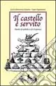 Offerta Il castello è servito. Storia di salotti e dispense