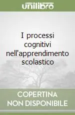 Nuovo Arrivo I processi cognitivi nell‘apprendimento scolastico