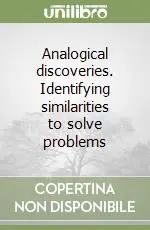 Analogical discoveries. Identifying similarities to solve problems Prezzo Conveniente
