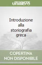 Introduzione alla storiografia greca Consegna Rapida