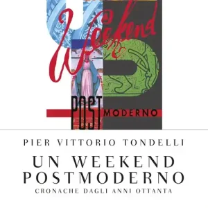 Più Venduto Un weekend postmoderno. Cronache dagli anni ottanta