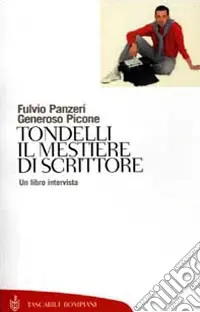Tondelli. Il mestiere di scrittore. Un libro intervista Offerta Del Giorno