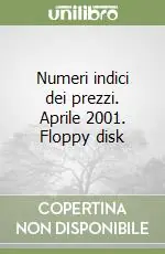Numeri indici dei prezzi. Aprile 2001. Floppy disk Non Perdere
