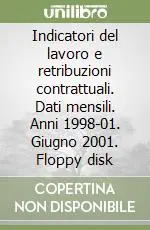 Prezzo Conveniente Indicatori del lavoro e retribuzioni contrattuali. Dati mensili. Anni 1998-01. Giugno 2001. Floppy disk