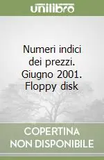 Subito Disponibile Numeri indici dei prezzi. Giugno 2001. Floppy disk