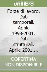 Forze di lavoro. Dati temporali. Aprile 1998-2001. Dati strutturali. Aprile 2001. CD-ROM Promo Stagionale