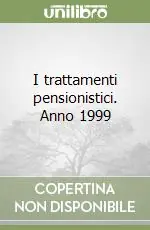 I trattamenti pensionistici. Anno 1999 Reso Gratuito