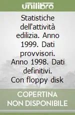Statistiche dell‘attività edilizia. Anno 1999. Dati provvisori. Anno 1998. Dati definitivi. Con floppy disk Prezzo Conveniente