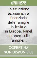 La situazione economica e finanziaria delle famiglie in Italia e in Europa. Panel europeo sulle famiglie (ECHP) 1994-1996 Offerta Lampo