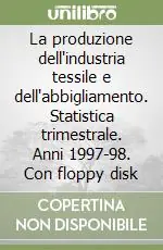 Bestseller La produzione dell‘industria tessile e dell‘abbigliamento. Statistica trimestrale. Anni 1997-98. Con floppy disk