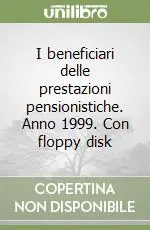 I beneficiari delle prestazioni pensionistiche. Anno 1999. Con floppy disk Offerta Del Giorno