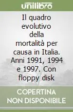 Miglior Prezzo Il quadro evolutivo della mortalità per causa in Italia. Anni 1991, 1994 e 1997. Con floppy disk