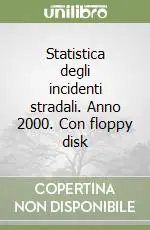 Statistica degli incidenti stradali. Anno 2000. Con floppy disk Più Venduto