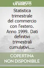 Statistica trimestrale del commercio con l‘estero. Anno 1999. Dati definitivi trimestrali cumulativi. CD-ROM Ultime Pezzi