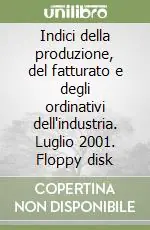 Indici della produzione, del fatturato e degli ordinativi dell‘industria. Luglio 2001. Floppy disk Direttamente Dal Produttore