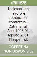 Nuovo Arrivo Indicatori del lavoro e retribuzioni contrattuali. Dati mensili. Anni 1998-01. Agosto 2001. Floppy disk