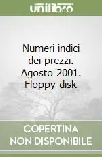 Numeri indici dei prezzi. Agosto 2001. Floppy disk Ordina Subito