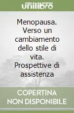 Menopausa. Verso un cambiamento dello stile di vita. Prospettive di assistenza Subito Disponibile