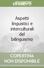 Consegna Rapida Aspetti linguistici e interculturali del bilinguismo
