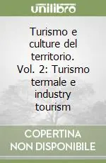 Turismo e culture del territorio. Vol. 2 Turismo termale e industry tourism Promo Stagionale