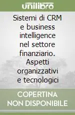 Sistemi di CRM e business intelligence nel settore finanziario. Aspetti organizzativi e tecnologici Novità