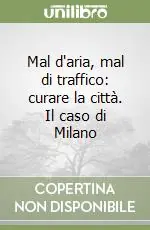 Bestseller Mal d‘aria, mal di traffico curare la città. Il caso di Milano