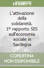 Promo Stagionale L‘attivazione della solidarietà. 1º rapporto SIS sull‘economia sociale in Sardegna