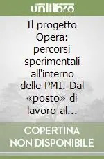 Il progetto Opera percorsi sperimentali all‘interno delle PMI. Dal «posto» di lavoro al percorso professionale Solo Oggi