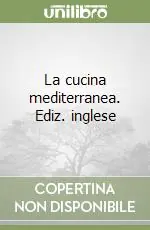 Spedito Oggi La cucina mediterranea. Ediz. inglese