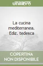 La cucina mediterranea. Ediz. tedesca Must-Have