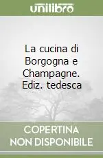 Consegna Rapida La cucina di Borgogna e Champagne. Ediz. tedesca
