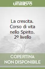 La crescita. Corso di vita nello Spirito. 2º livello Compra Oggi Stesso