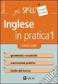 L‘inglese in pratica. Vol. 1 Livello di base Scelto Dai Clienti