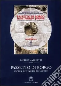 Passetto di Borgo. Storia, restauro, progetto. Con CD-ROM Nuova Collezione