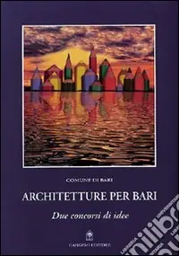 Quantità Limitata Architetture per Bari. Due concorsi di idee