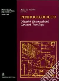 L‘edificio ecologico. Obiettivi, riconoscibilità, caratteri, tecnologie Soddisfatti O Rimborsati